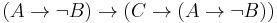 (A \to \lnot B) \to (C \to (A \to \lnot B))