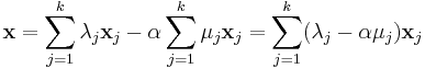 \mathbf{x} = \sum_{j=1}^k \lambda_j \mathbf{x}_j-\alpha\sum_{j=1}^k \mu_j \mathbf{x}_j = \sum_{j=1}^k (\lambda_j-\alpha\mu_j) \mathbf{x}_j