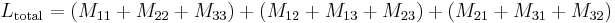 L_\mathrm{total} = (M_{11} %2B M_{22} %2B M_{33}) %2B (M_{12} %2B M_{13} %2B M_{23}) %2B (M_{21} %2B M_{31} %2B M_{32})