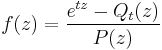 f(z)=\frac{e^{t z}-Q_t(z)}{P(z)}