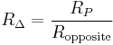 R_\Delta = \frac{R_P}{R_\mathrm{opposite}}