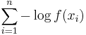 \sum_{i=1}^n-\log f(x_i)