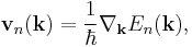 {\mathbf{v}}_n({\mathbf{k}}) = \frac{1}{\hbar} \nabla_{\mathbf{k}} E_n({\mathbf{k}}), 