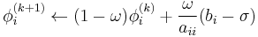  \phi_i^{(k%2B1)} \leftarrow (1-\omega)\phi_i^{(k)} %2B \frac{\omega}{a_{ii}} (b_i - \sigma)