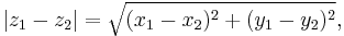 |z_1 - z_2|=\sqrt{(x_1 - x_2)^2 %2B (y_1 - y_2)^2},\,