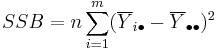 SSB = n\sum_{i=1}^m (\overline{Y}_{i\bullet} - \overline{Y}_{\bullet\bullet})^2 \,