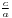 \scriptstyle\frac{c}{a}