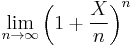 \lim_{n\to\infty}\left(1%2B\frac{X}{n}\right)^n