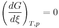 \left(\frac {dG}{d\xi}\right)_{T,p} = 0~