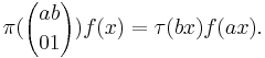  \pi({ab\choose 01})f(x) = \tau(bx)f(ax). 