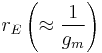  r_E \left( \approx \frac {1}{g_m}\right) 