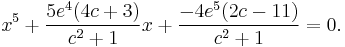 x^5 %2B \frac{5e^4( 4c %2B 3)}{c^2 %2B 1}x %2B \frac{-4e^5(2c-11)}{c^2 %2B 1} = 0.