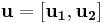 \mathbf{u=\left[ u_1, u_2\right] }