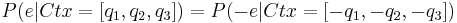 P(e|Ctx=[q_{1},q_{2},q_{3}])=P(-e|Ctx=[-q_{1},-q_{2},-q_{3}])