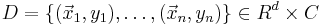  D=\{(\vec x_1,y_1),\dots,(\vec x_n,y_n)\}\in R^d\times C