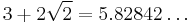 3%2B2\sqrt{2}=5.82842\ldots