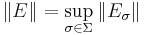 \|E\| = \sup_{\sigma\in\Sigma}\|E_\sigma\|