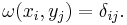 \omega(x_i,y_j) = \delta_{ij}.