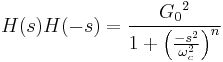 H(s)H(-s) = \frac {{G_0}^2}{1%2B\left (\frac{-s^2}{\omega_c^2}\right)^n}