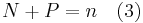 N%2BP=n  \quad (3) \,