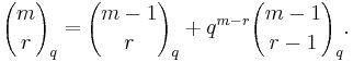 {m \choose r}_q = {m-1 \choose r}_q %2B q^{m-r}{m-1 \choose r-1}_q.