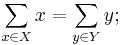 \sum_{x \in X} x = \sum_{y \in Y} y;