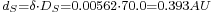 \begin{smallmatrix}d_S = \delta \cdot D_S = {0.00562} \cdot 70.0 = 0.393 AU\end{smallmatrix}