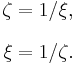 
\begin{align}
\zeta & = 1 / \xi, \\[8pt]
\xi & = 1 / \zeta.
\end{align}
