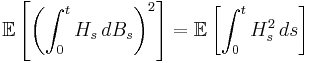 \mathbb{E}\left[ \left(\int_0^t H_s \, dB_s\right)^2\right]=\mathbb{E} \left[ \int_0^t H_s^2\,ds\right ]