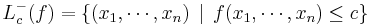  L_c^-(f) = \left\{ (x_1, \cdots, x_n) \, \mid \, f(x_1, \cdots, x_n) \leq c \right\} 