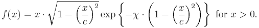 f(x)=x\cdot\sqrt{1-\left(\frac{x}{c}\right)^2}\exp\left\{-\chi\cdot\left(1-\left(\frac{x}{c}\right)^2\right)\right\}\text{ for }x>0.