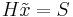 H\tilde{x} = S