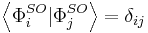 \left\langle \Phi_i^{SO} | \Phi_j^{SO} \right\rangle = \delta_{ij}