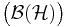 \big(\mathcal{B(\mathcal{H})}\big)