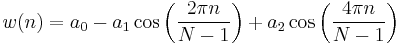 w(n)=a_0 -  a_1 \cos \left ( \frac{2 \pi n}{N-1} \right) %2B a_2 \cos \left ( \frac{4 \pi n}{N-1} \right)