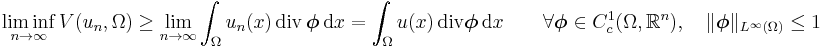 \liminf_{n\rightarrow\infty}V(u_n,\Omega)\geq\lim_{n\rightarrow\infty}\int_\Omega u_n(x)\,\mathrm{div}\, \boldsymbol{\phi}\, \mathrm{d}x = \int_\Omega u(x)\,\mathrm{div}\boldsymbol{\phi}\, \mathrm{d}x \qquad\forall\boldsymbol{\phi}\in C_c^1(\Omega,\mathbb{R}^n),\quad\Vert\boldsymbol{\phi}\Vert_{L^\infty(\Omega)}\leq 1 