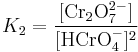 K_2=\frac{[\mathrm{Cr_2O_7^{2-}}]}{[\mathrm{HCrO_4^-}]^2}