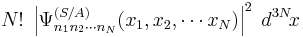  N! \; \left|\Psi^{(S/A)}_{n_1 n_2 \cdots n_N} (x_1, x_2, \cdots x_N) \right|^2 \; d^{3N}\!x 