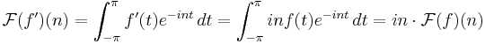 \mathcal{F}(f')(n)=\int_{-\pi}^\pi f'(t)e^{-int}\,dt=\int_{-\pi}^\pi in f(t)e^{-int}\,dt = in\cdot\mathcal{F}(f)(n)