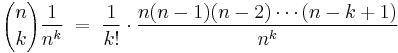 {n \choose k}\frac{1}{n^k} \;=\; \frac{1}{k!}\cdot\frac{n(n-1)(n-2)\cdots (n-k%2B1)}{n^k}