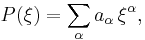   P(\xi) = \sum_\alpha a_\alpha \, \xi^\alpha, 