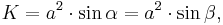  K = a^2 \cdot \sin \alpha = a^2 \cdot \sin \beta ,