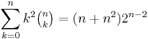 \sum_{k=0}^n k^2 \tbinom n k = (n %2B n^2)2^{n-2}