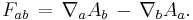 F_{ab} \, = \, \nabla_a A_b \, - \, \nabla_b A_a .