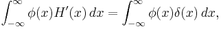 \int_{-\infty}^\infty \phi(x)H'(x)\, dx = \int_{-\infty}^\infty \phi(x)\delta(x)\, dx,