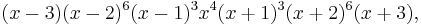 (x-3) (x-2)^6 (x-1)^3 x^4 (x%2B1)^3 (x%2B2)^6 (x%2B3),\ 