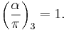 \left(\frac{\alpha}{\pi}\right)_3 = 1.