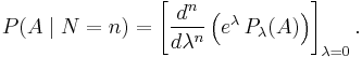 P(A\mid N=n) = \left[{d^n \over d\lambda^n}\left(e^\lambda\, P_\lambda(A)\right)\right]_{\lambda=0}.