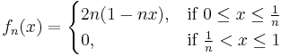 f_n(x) = \begin{cases} 2n(1-nx), & \mbox{if } 0 \le x \le \frac{1}{n} \\ 0, & \mbox{if } \frac{1}{n} < x \le 1\end{cases}