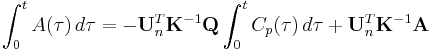 \int_0^t A(\tau) \, d\tau = -\mathbf{U}_n^T \mathbf{K}^{-1} \mathbf{Q} \int_0^t C_p(\tau) \, d\tau %2B \mathbf{U}_n^T \mathbf{K}^{-1} \mathbf{A}